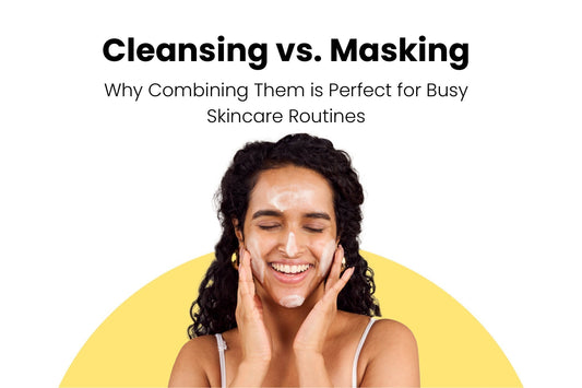 combined benefits of cleansing & masking